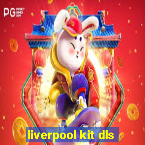 liverpool kit dls